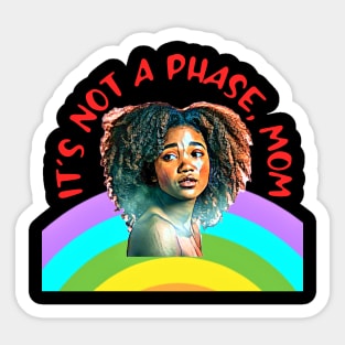 It's not a phase, Mom Sticker